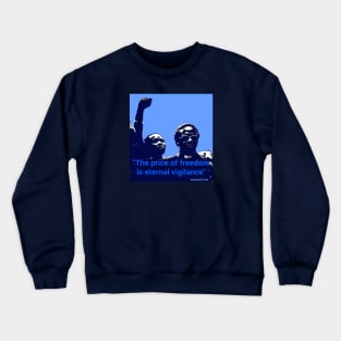 Desmond Tutu quote - "The price of freedom is eternal vigilance" Crewneck Sweatshirt